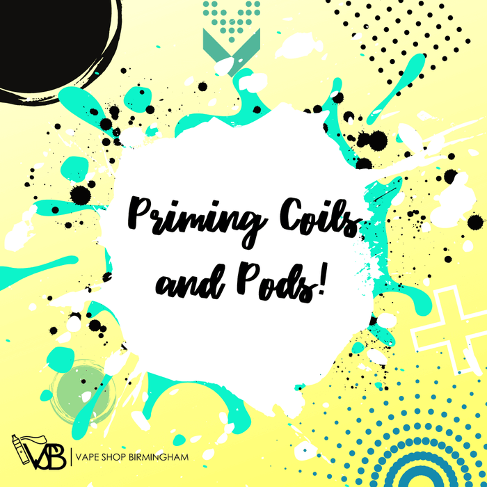 The Definitive Guide to Priming your Coils and Pods!
