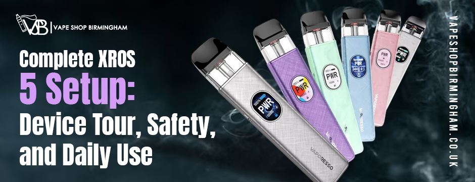 Complete XROS 5 Setup: Device Tour, Safety, and Daily Use Vape Shop Birmingham Complete XROS 5 Setup: Device Tour, Safety, and Daily Use Vape Shop Birmingham
