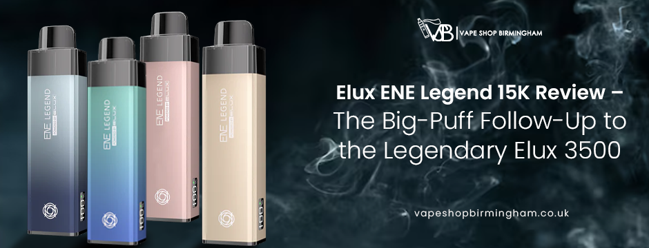 Elux ENE Legend 15K Review Vape Power Unleashed Vape Shop Birmingham Elux ENE Legend 15K Review Vape Power Unleashed Vape Shop Birmingham