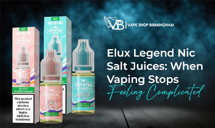 Elux Legend Nic Salt Juices: When Vaping Stops Feeling Complicated