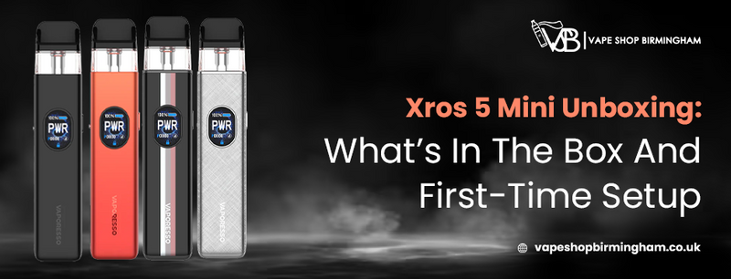 Xros 5 Mini Unboxing: What's In The Box And First-Time Setup Vape Shop Birmingham Xros 5 Mini Unboxing: What's In The Box And First-Time Setup Vape Shop Birmingham