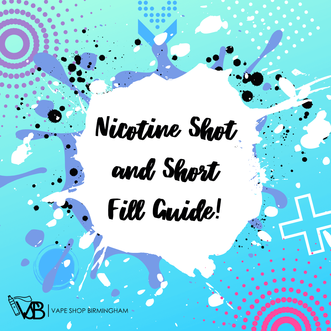 Nicotine Shot and Short Fill Guide — Vape Shop Birmingham